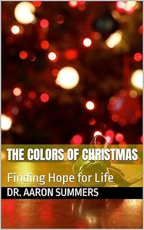 The Colors of Christmas by Dr. Aaron Summers