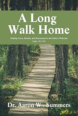 A Long Walk Home by Dr. Aaron Summers