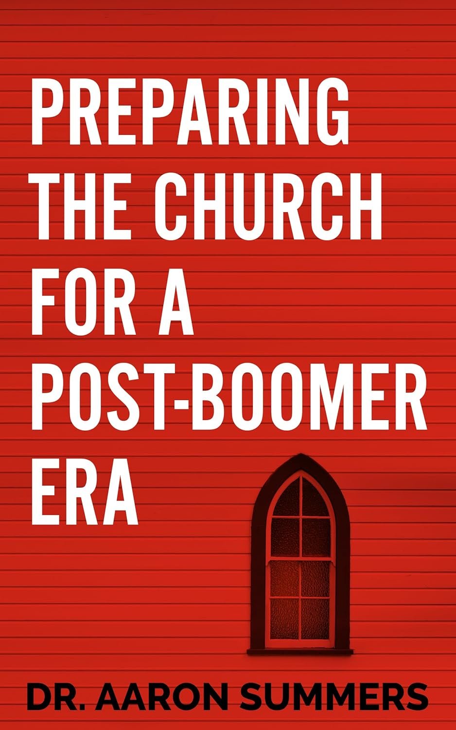 Preparing the Church for a Post-Boomer Era by Dr. Aaron Summers